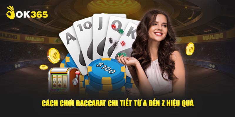 cách chơi baccarat ok365