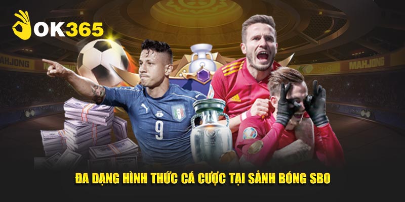 Các hình thức cá cược đa dạng tại sảnh bóng SBO