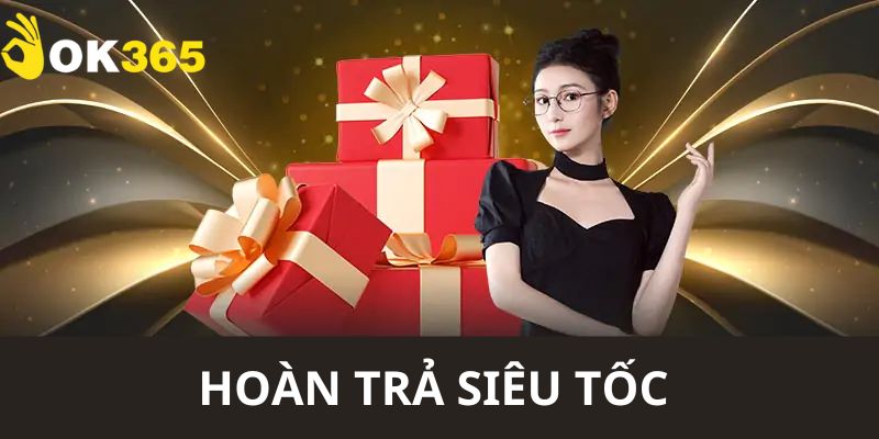 hoàn trả siêu tốc ok365