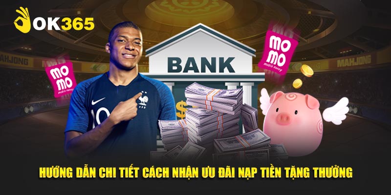 Hướng dẫn chi tiết cách nhận ưu đãi nạp tiền tặng thưởng